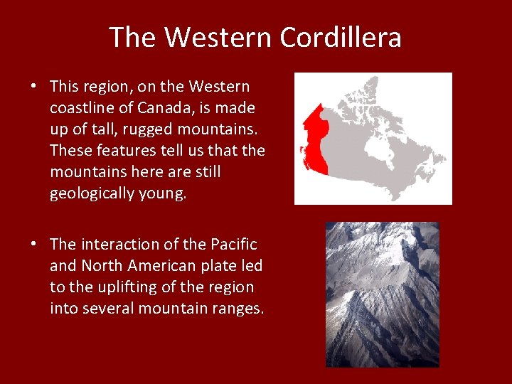 The Western Cordillera • This region, on the Western coastline of Canada, is made The Western Cordillera • This region, on the Western coastline of Canada, is made