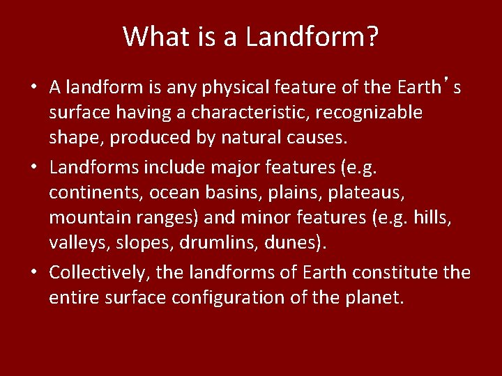 What is a Landform? • A landform is any physical feature of the Earth’s What is a Landform? • A landform is any physical feature of the Earth’s