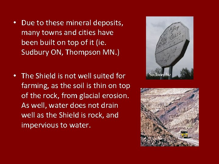 • Due to these mineral deposits, many towns and cities have been built • Due to these mineral deposits, many towns and cities have been built