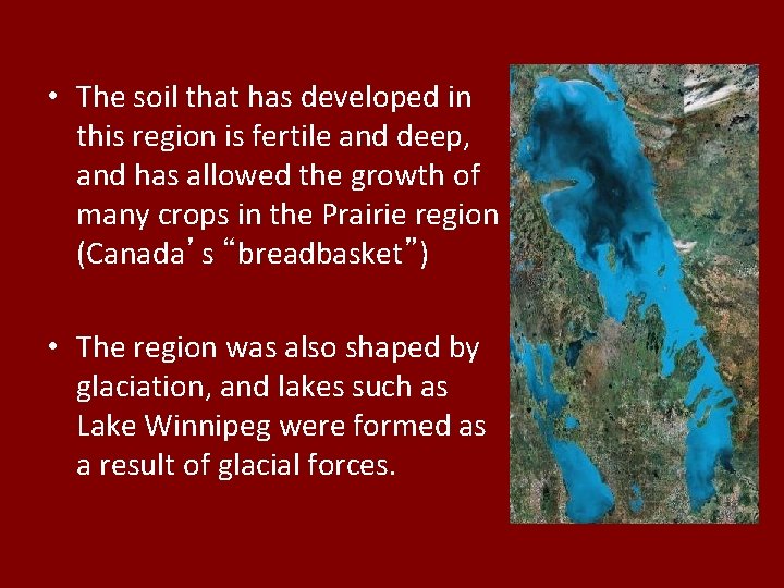 • The soil that has developed in this region is fertile and deep, • The soil that has developed in this region is fertile and deep,