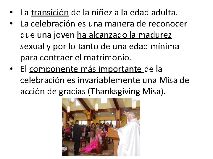  • La transición de la niñez a la edad adulta. • La celebración