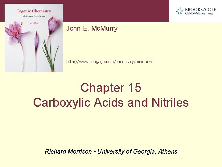 John E. Mc. Murry http: //www. cengage. com/chemistry/mcmurry Chapter 15 Carboxylic Acids and Nitriles