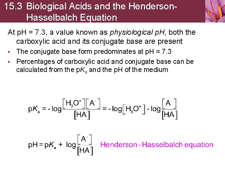 15. 3 Biological Acids and the Henderson. Hasselbalch Equation At p. H = 7.