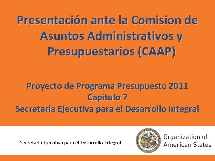 Presentación ante la Comision de Asuntos Administrativos y Presupuestarios (CAAP) Proyecto de Programa Presupuesto Presentación ante la Comision de Asuntos Administrativos y Presupuestarios (CAAP) Proyecto de Programa Presupuesto