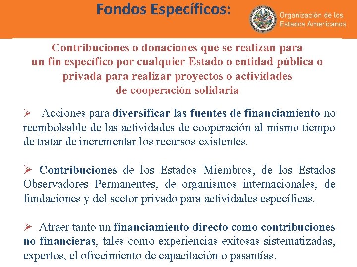 Fondos Específicos: Contribuciones o donaciones que se realizan para un fin específico por cualquier Fondos Específicos: Contribuciones o donaciones que se realizan para un fin específico por cualquier