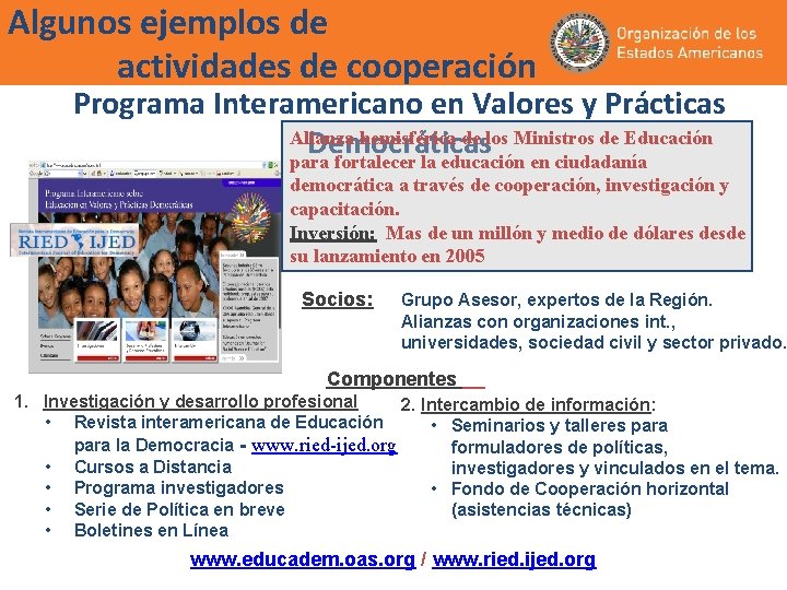Algunos ejemplos de actividades de cooperación Programa Interamericano en Valores y Prácticas Alianza hemisférica Algunos ejemplos de actividades de cooperación Programa Interamericano en Valores y Prácticas Alianza hemisférica