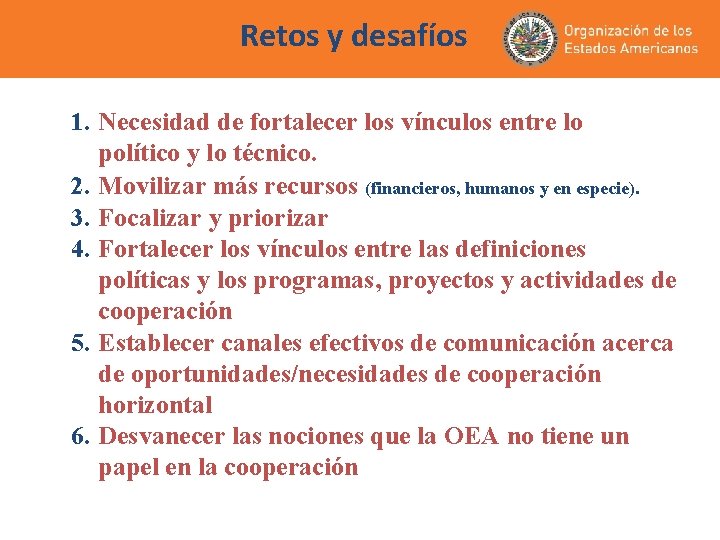Retos y desafíos 1. Necesidad de fortalecer los vínculos entre lo político y lo Retos y desafíos 1. Necesidad de fortalecer los vínculos entre lo político y lo