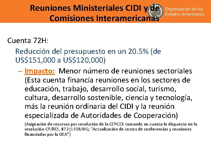 Reuniones Ministeriales CIDI y de Comisiones Interamericanas Cuenta 72 H: Reducción del presupuesto en Reuniones Ministeriales CIDI y de Comisiones Interamericanas Cuenta 72 H: Reducción del presupuesto en