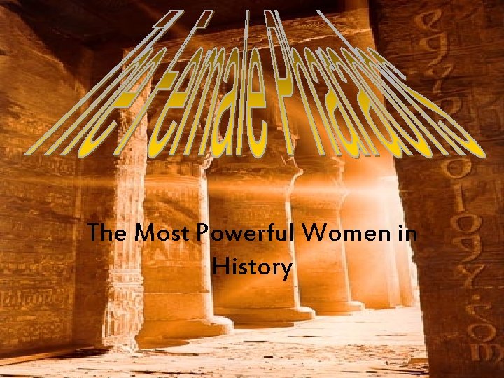 The Most Powerful Women in History 