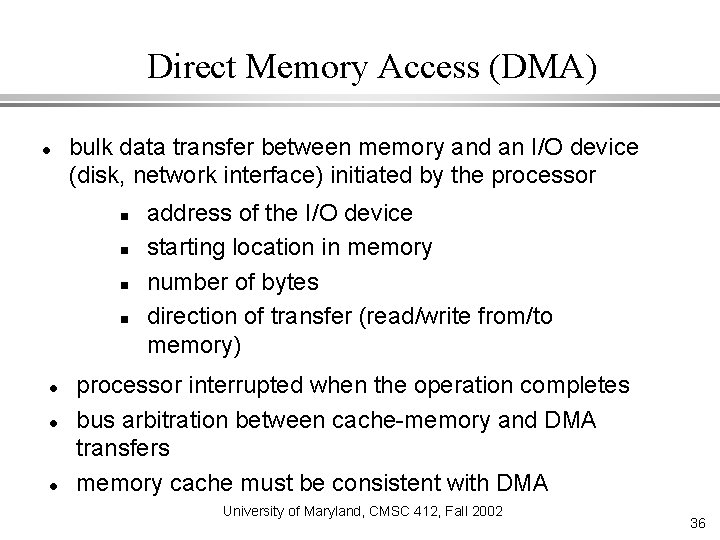 Direct Memory Access (DMA) bulk data transfer between memory and an I/O device (disk,