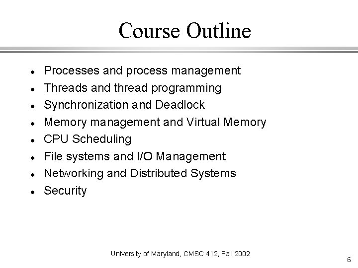 Course Outline Processes and process management Threads and thread programming Synchronization and Deadlock Memory