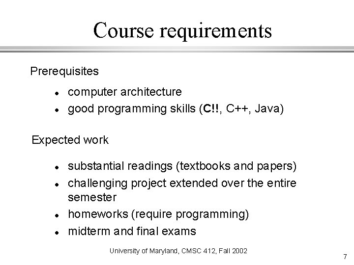 Course requirements Prerequisites computer architecture good programming skills (C!!, C++, Java) Expected work substantial