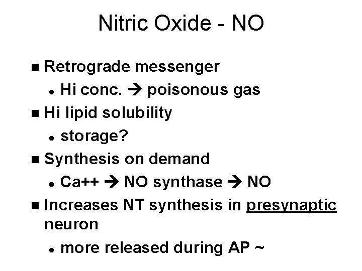 Nitric Oxide - NO Retrograde messenger l Hi conc. poisonous gas n Hi lipid