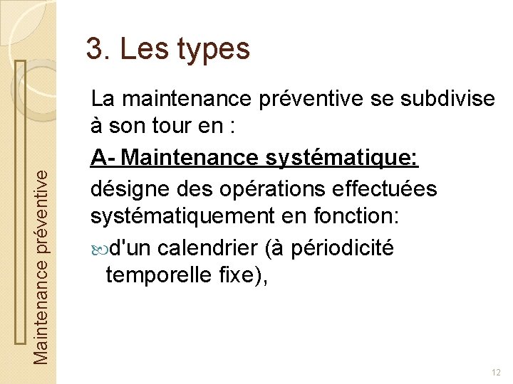 Maintenance préventive 3. Les types La maintenance préventive se subdivise à son tour en