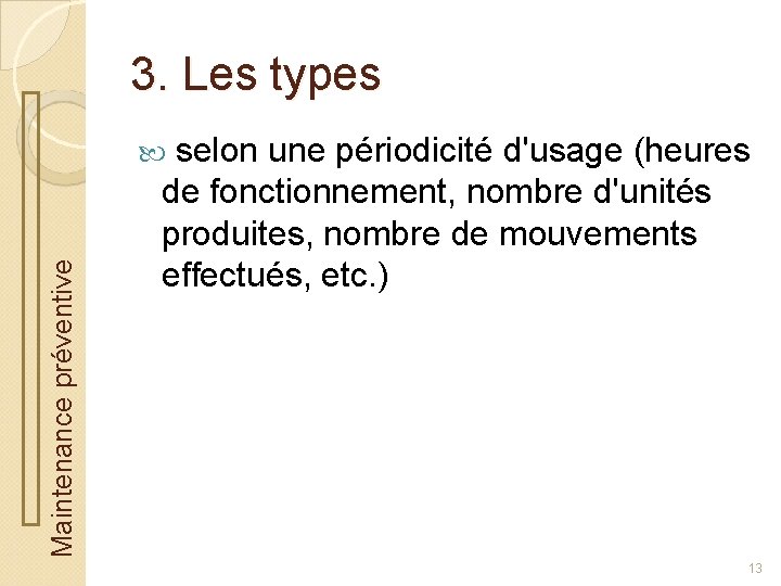 3. Les types Maintenance préventive selon une périodicité d'usage (heures de fonctionnement, nombre d'unités