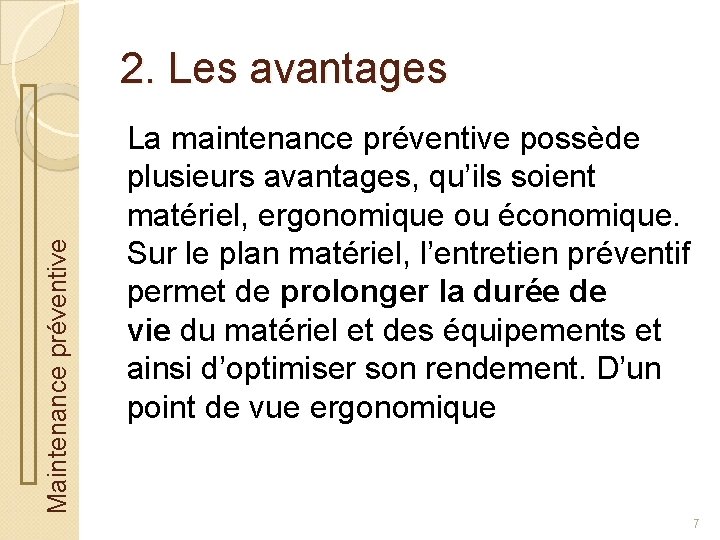 Maintenance préventive 2. Les avantages La maintenance préventive possède plusieurs avantages, qu’ils soient matériel,
