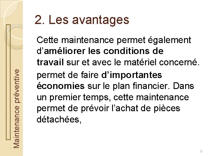 Maintenance préventive 2. Les avantages Cette maintenance permet également d’améliorer les conditions de travail