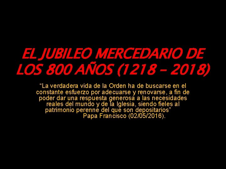 EL JUBILEO MERCEDARIO DE LOS 800 AÑOS (1218 – 2018) “La verdadera vida de