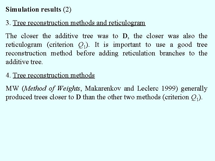 Simulation results (2) 3. Tree reconstruction methods and reticulogram The closer the additive tree