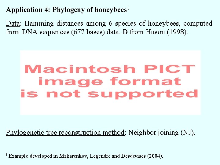 Application 4: Phylogeny of honeybees 1 Data: Hamming distances among 6 species of honeybees,