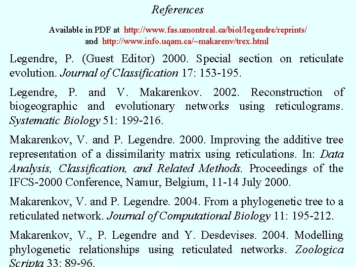 References Available in PDF at http: //www. fas. umontreal. ca/biol/legendre/reprints/ and http: //www. info.