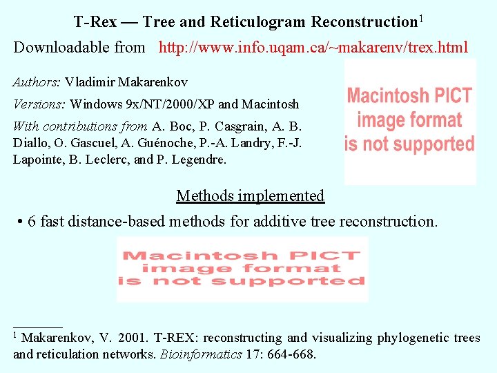 T-Rex — Tree and Reticulogram Reconstruction 1 Downloadable from http: //www. info. uqam. ca/~makarenv/trex.