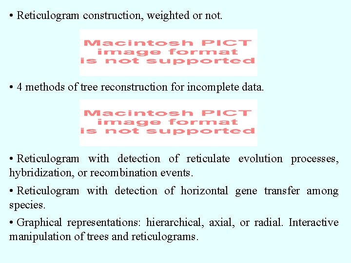  • Reticulogram construction, weighted or not. • 4 methods of tree reconstruction for