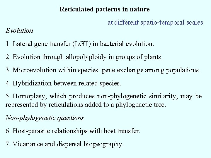 Reticulated patterns in nature at different spatio-temporal scales Evolution 1. Lateral gene transfer (LGT)