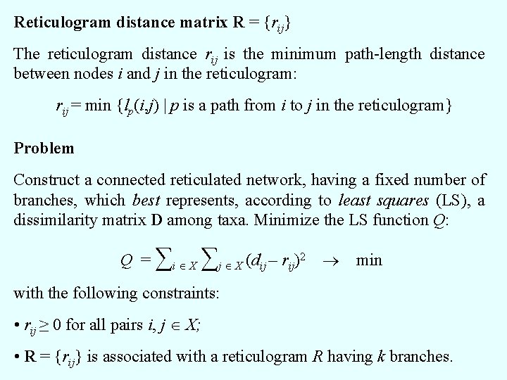 Reticulogram distance matrix R = {rij} The reticulogram distance rij is the minimum path-length