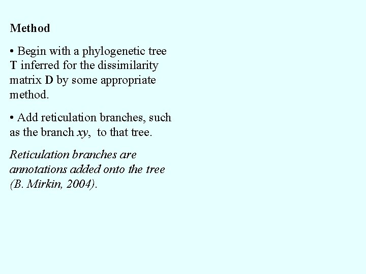 Method • Begin with a phylogenetic tree T inferred for the dissimilarity matrix D