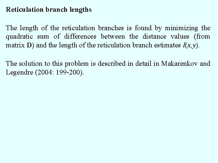 Reticulation branch lengths The length of the reticulation branches is found by minimizing the