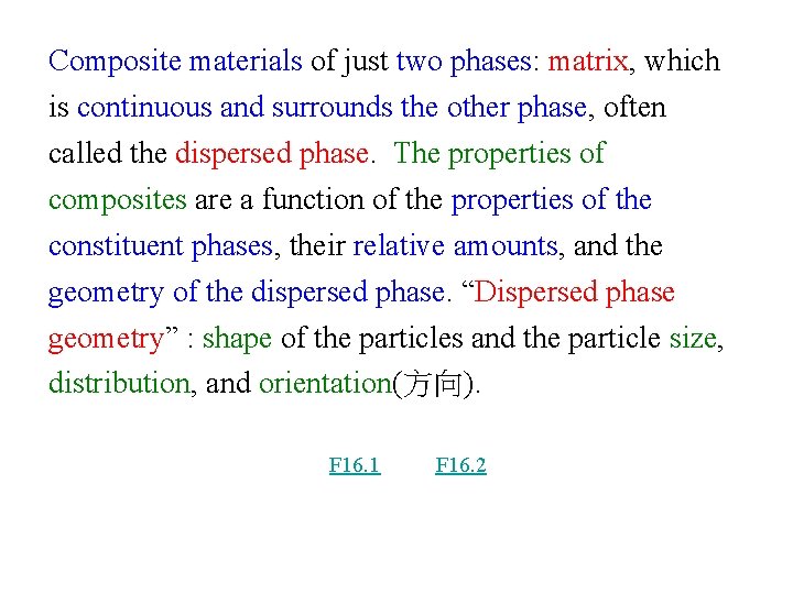 Composite materials of just two phases: matrix, which is continuous and surrounds the other