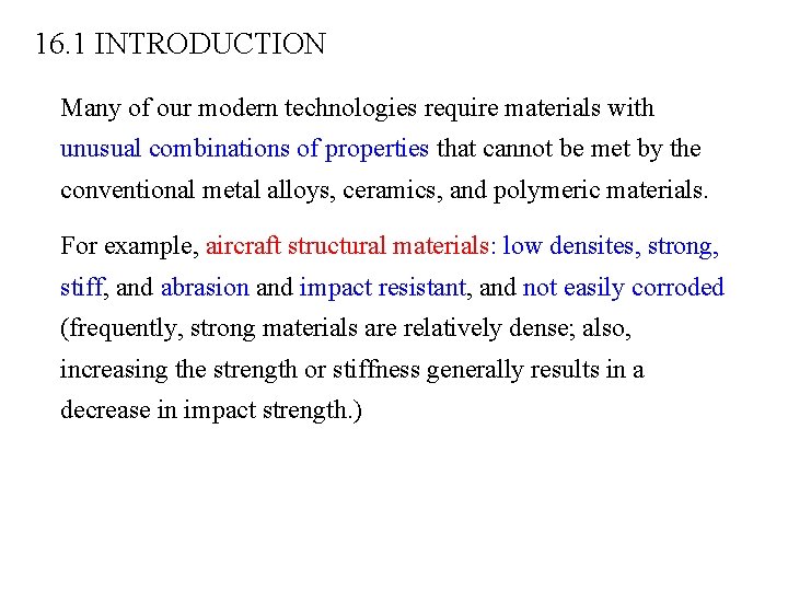 16. 1 INTRODUCTION Many of our modern technologies require materials with unusual combinations of