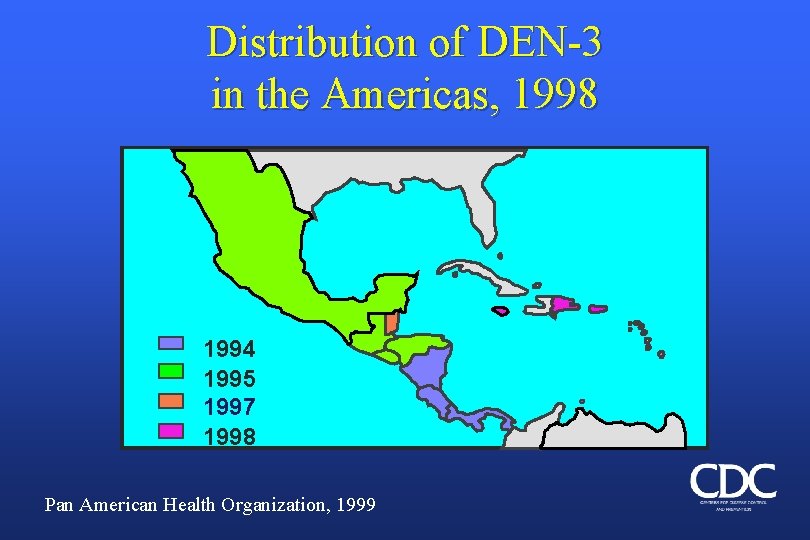 Distribution of DEN-3 in the Americas, 1998 1994 1995 1997 1998 Pan American Health