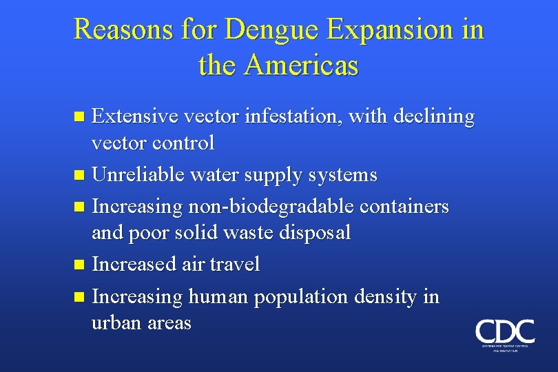 Reasons for Dengue Expansion in the Americas Extensive vector infestation, with declining vector control