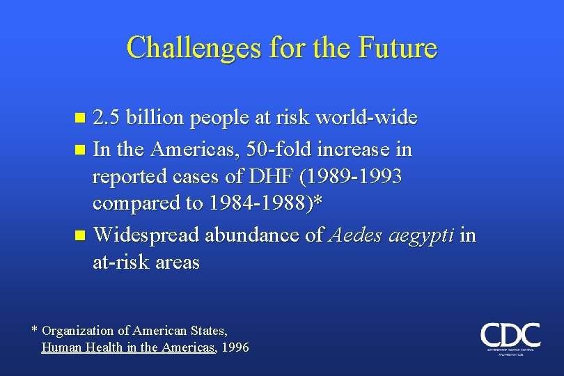 Challenges for the Future 2. 5 billion people at risk world-wide n In the