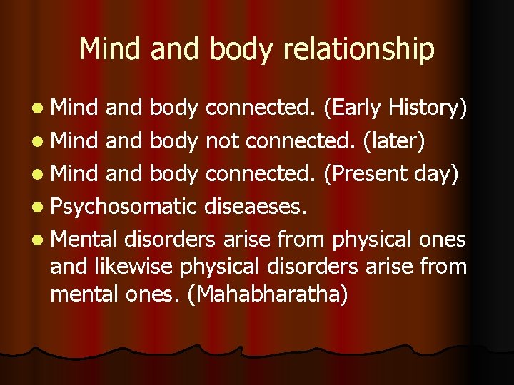 Mind and body relationship l Mind and body connected. (Early History) l Mind and Mind and body relationship l Mind and body connected. (Early History) l Mind and