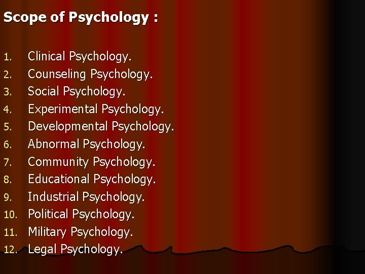 Scope of Psychology : 1. 2. 3. 4. 5. 6. 7. 8. 9. 10. Scope of Psychology : 1. 2. 3. 4. 5. 6. 7. 8. 9. 10.