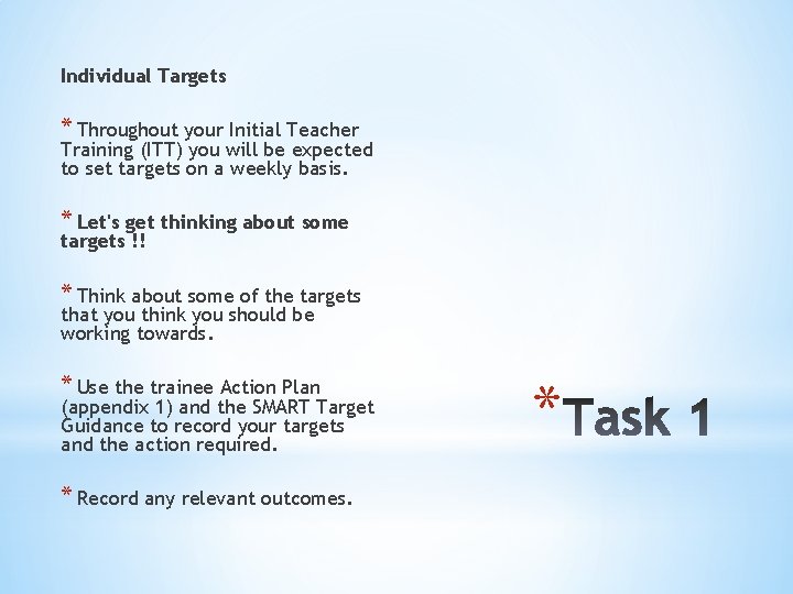 Individual Targets * Throughout your Initial Teacher Training (ITT) you will be expected to