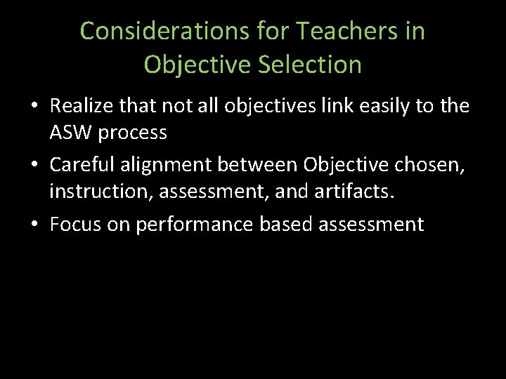 Considerations for Teachers in Objective Selection • Realize that not all objectives link easily