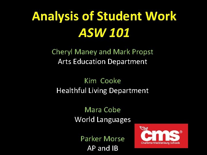 Analysis of Student Work ASW 101 Cheryl Maney and Mark Propst Arts Education Department