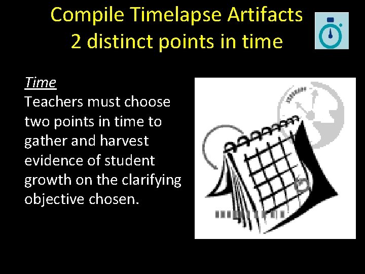 Compile Timelapse Artifacts 2 distinct points in time Teachers must choose two points in