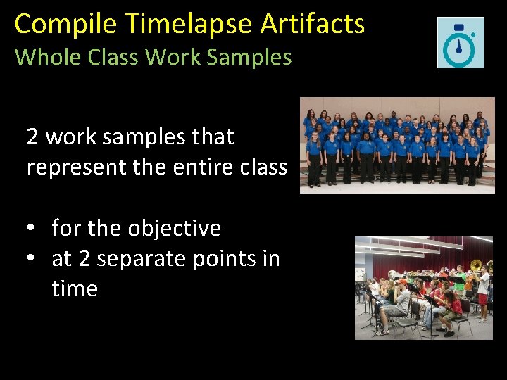 Compile Timelapse Artifacts Whole Class Work Samples 2 work samples that represent the entire
