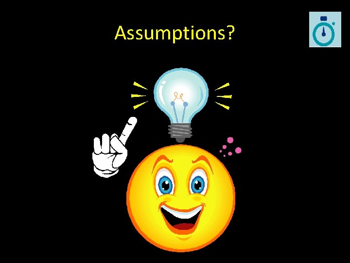 Assumptions? 