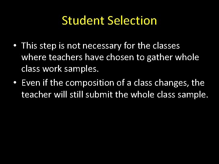 Student Selection • This step is not necessary for the classes where teachers have