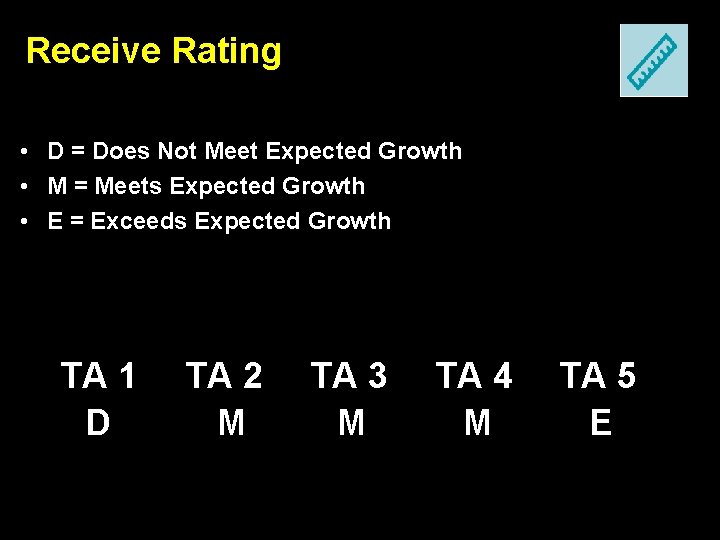Receive Rating Evidence Collection Rating Form: • D = Does Not Meet Expected Growth
