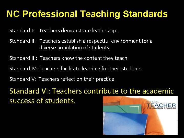 NC Professional Teaching Standards Standard I: Teachers demonstrate leadership. Standard II: Teachers establish a