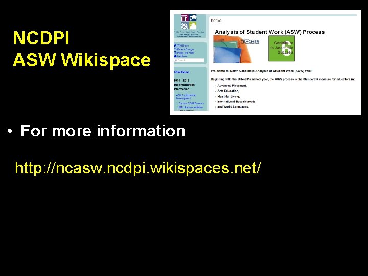 NCDPI ASW Wikispace • For more information http: //ncasw. ncdpi. wikispaces. net/ 
