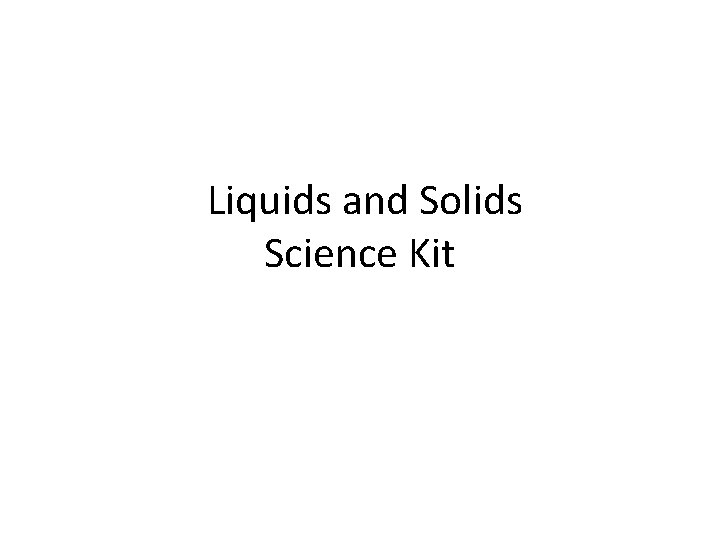 Liquids and Solids Science Kit 