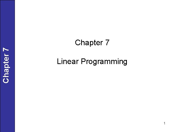 Chapter 7 Linear Programming 1 